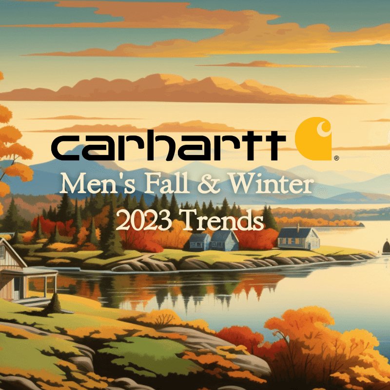 Carhartt Men's Fall & Winter 2023 Trends - Gilford Hardware & Outdoor Power Equipment