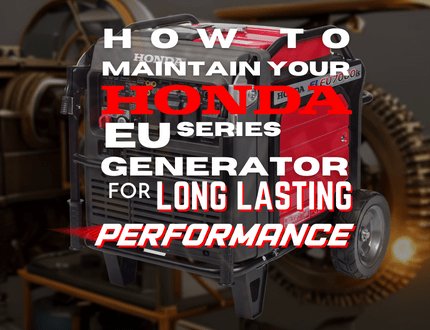 How to Maintain Your Honda EU Series Generator for Long-Lasting Performance - Gilford Hardware & Outdoor Power Equipment