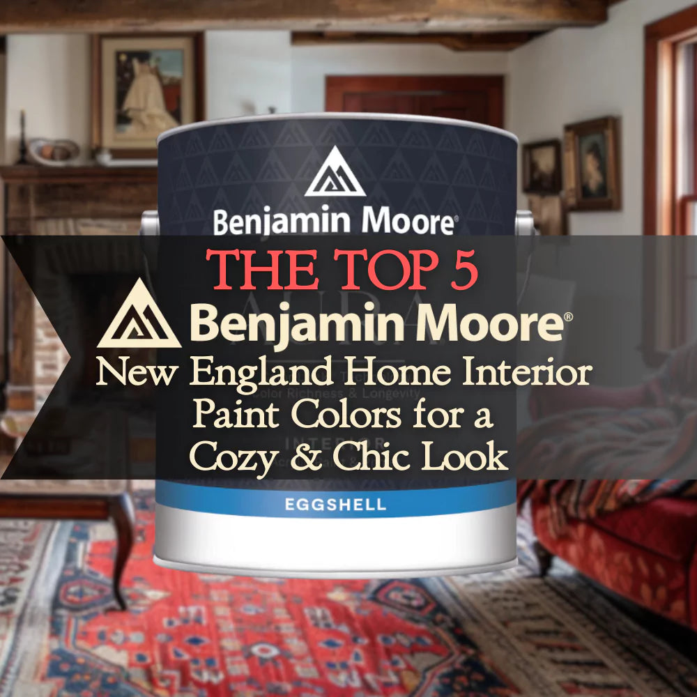 The Top 5 Benjamin Moore New England Home Interior Paint Colors for a Cozy and Chic Look